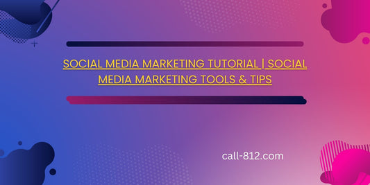 Social Media Marketing Tutorial | Social Media Marketing Tools & Tips