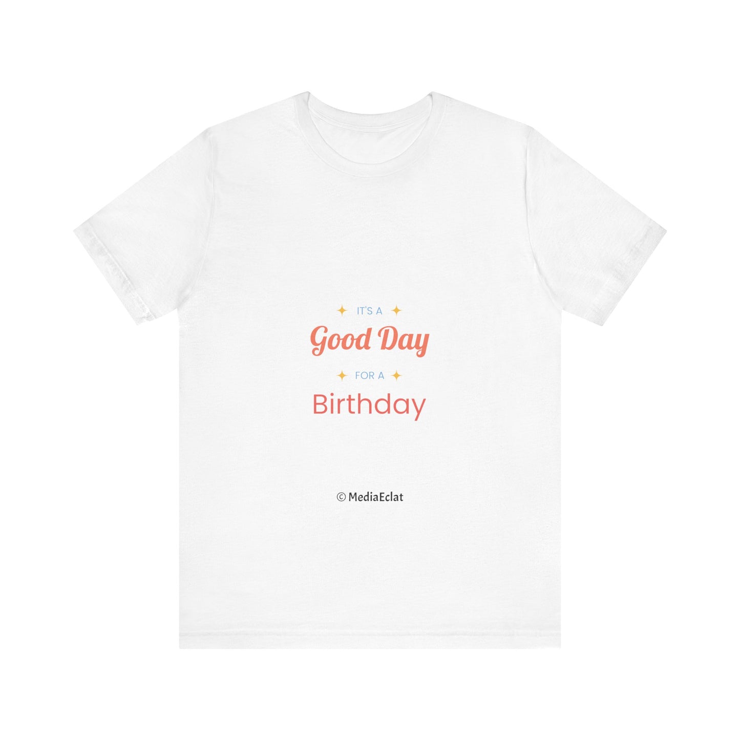 It's a Good Day for a Birthday | Unisex Jersey Short Sleeve Tee