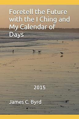Foretell the Future with the I Ching and My Calendar of Days Paperback – August 13, 2007