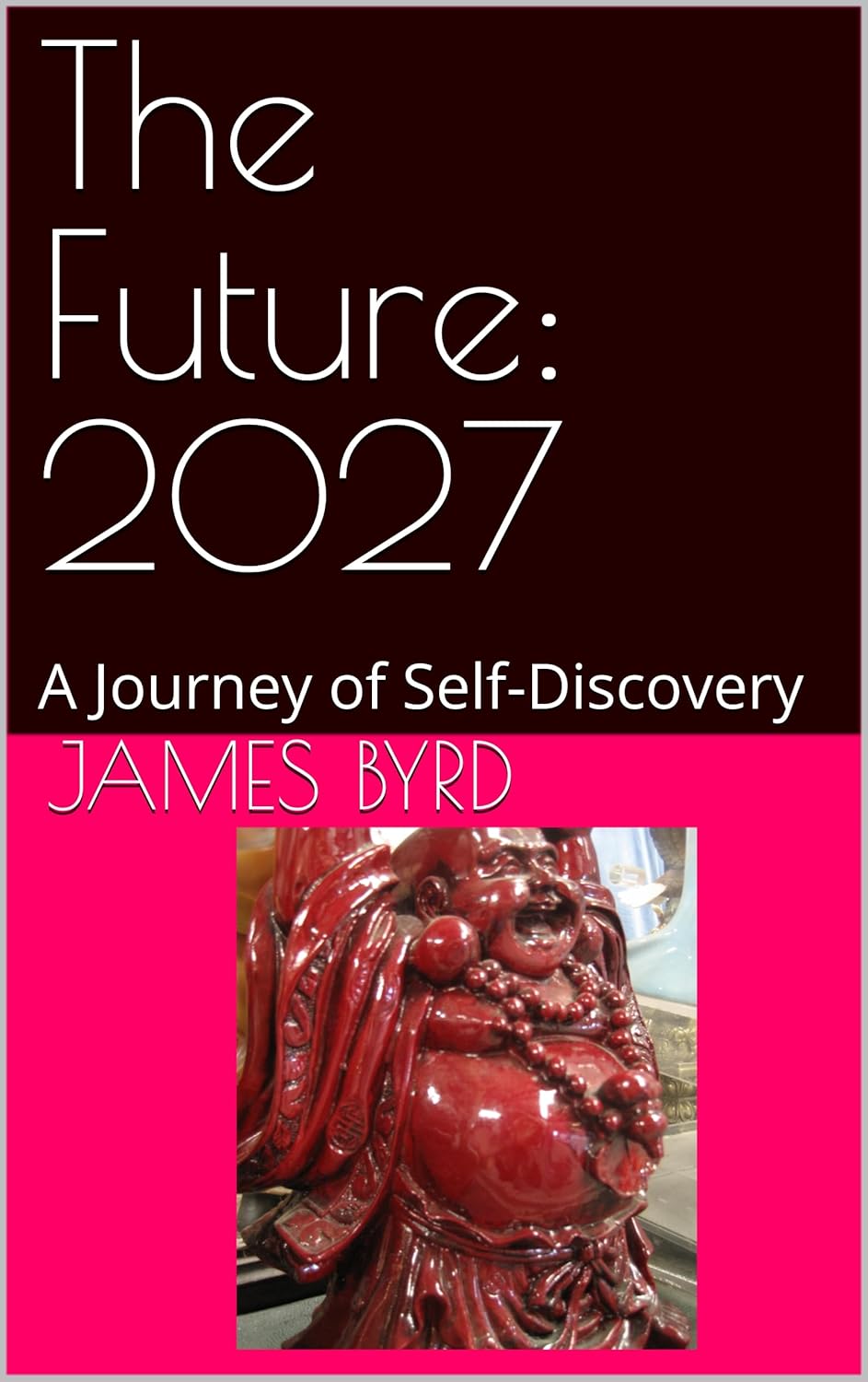 The Future: 2027: A Journey of Self-Discovery (Foretell the Future with the I Ching and My Calendar of Days)