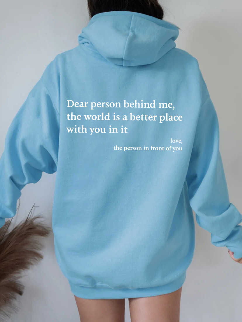 Dear Person Behind Me,the World Is A Better Place,with You In It,love,the Person In Front Of You,Women's Plush Letter Printed Kangaroo Pocket Drawstring Printed Hoodie Unisex Trendy Hoodies - MediaEclat.store